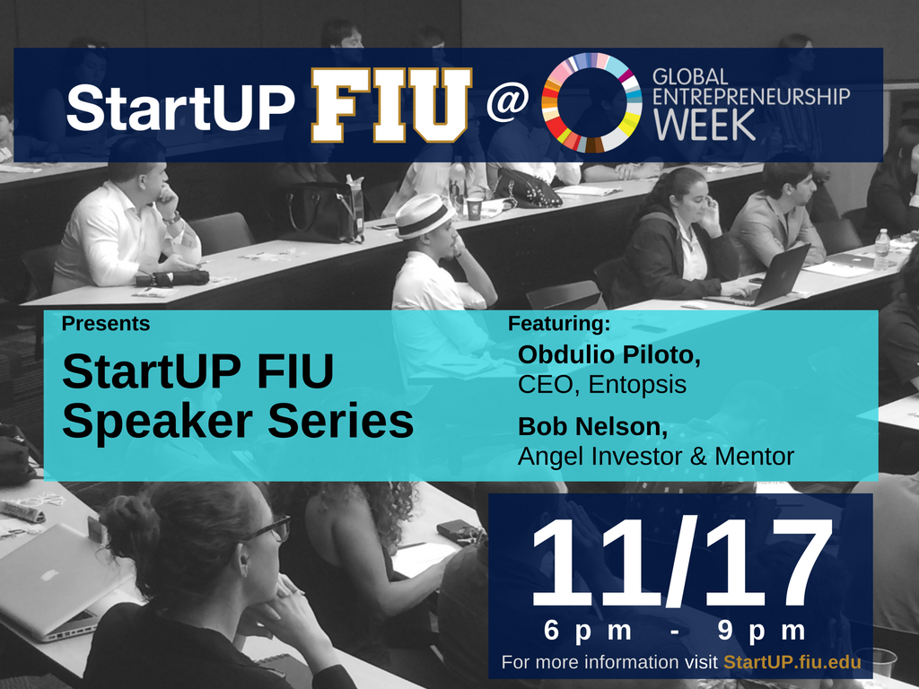 StartUP FIU Speaker Series Global Entrepreneurship Edition! 11/17/16